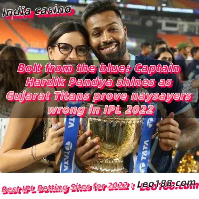 Bolt from the blue Captain Hardik Pandya shines as Gujarat Titans prove naysayers wrong in IPL 2022