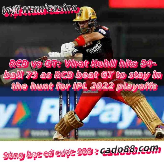 RCB vs GT Virat Kohli hits 54-ball 73 as RCB beat GT to stay in the hunt for IPL 2022 playoffs