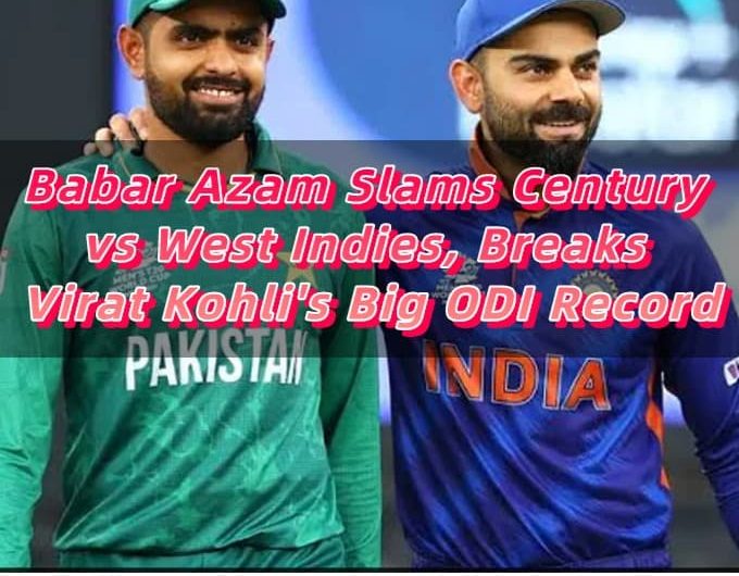 Babar Azam Slams Century vs West Indies, Breaks Virat Kohli's Big ODI Record