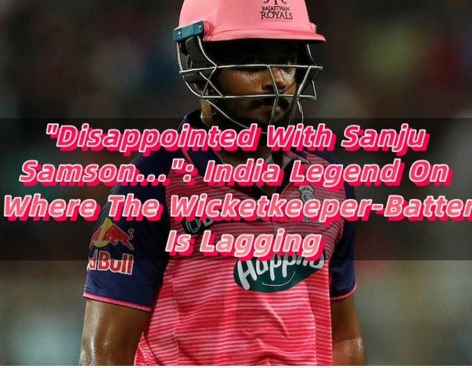 Disappointed With Sanju Samson... India Legend On Where The Wicketkeeper-Batter Is Lagging