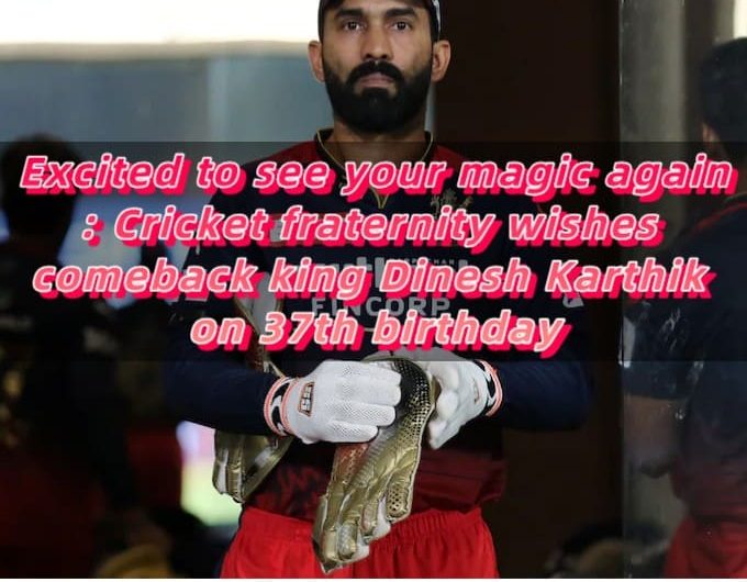 Excited to see your magic again Cricket fraternity wishes comeback king Dinesh Karthik on 37th birthday