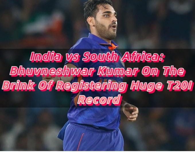 India vs South Africa Bhuvneshwar Kumar On The Brink Of Registering Huge T20I Record