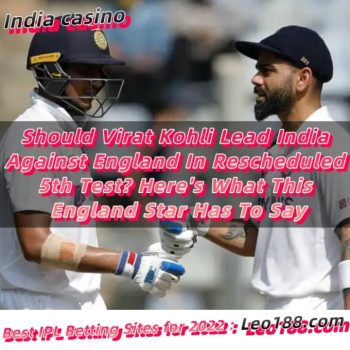 Should Virat Kohli Lead India Against England In Rescheduled 5th Test Here's What This England Star Has To Say
