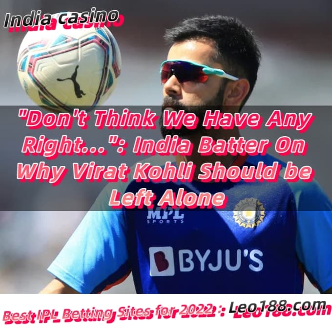 Don't Think We Have Any Right... India Batter On Why Virat Kohli Should be Left Alone