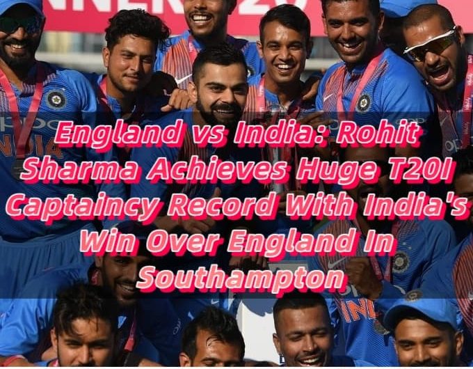 England vs India Rohit Sharma Achieves Huge T20I Captaincy Record With India's Win Over England In Southampton