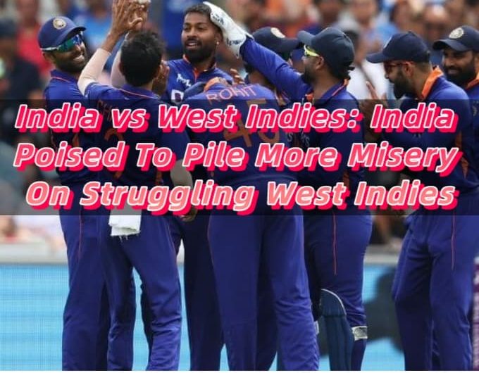 India vs West Indies India Poised To Pile More Misery On Struggling West Indies