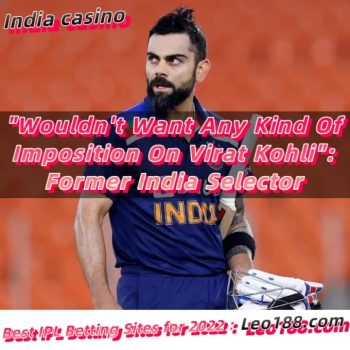 Wouldn't Want Any Kind Of Imposition On Virat Kohli Former India Selector