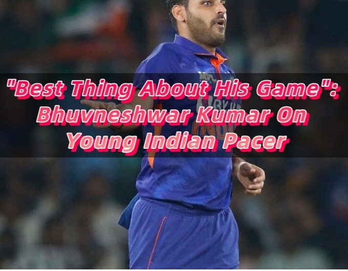 Best Thing About His Game Bhuvneshwar Kumar On Young Indian Pacer