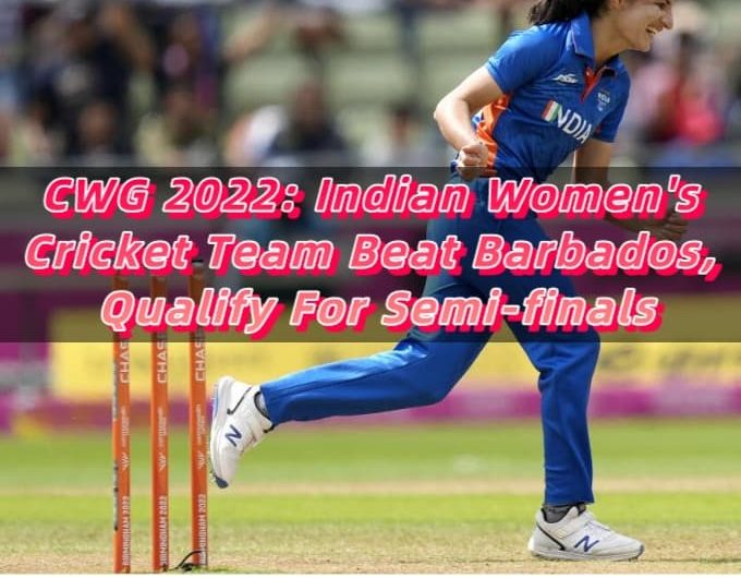 CWG 2022 Indian Women's Cricket Team Beat Barbados, Qualify For Semi-finals