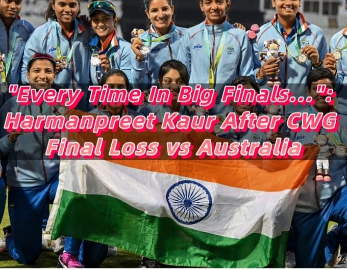 Every Time In Big Finals... Harmanpreet Kaur After CWG Final Loss vs Australia