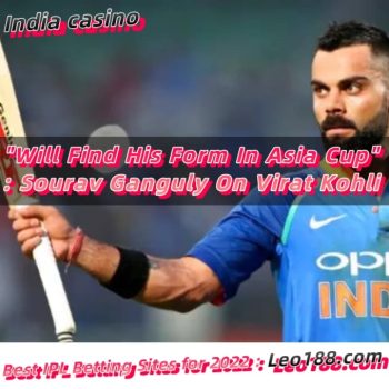 Will Find His Form In Asia Cup Sourav Ganguly On Virat Kohli